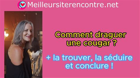 comment draguer une cougar|Draguer et séduire une femme cougar : 5 conseils pratiques